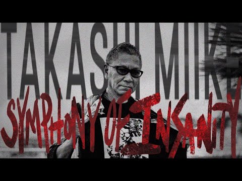 Takashi Miike: Symphony of Insanity (a tribute to the films of Miike)